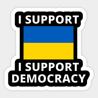 I Support Ukraine I Support Democracy. Sticker